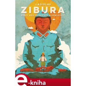 Pěšky mezi buddhisty a komunisty - Ladislav Zibura e-kniha