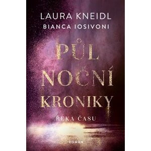 Půlnoční kroniky 4 - Řeka času - Bianca Iosivoni, Laura Kneidl