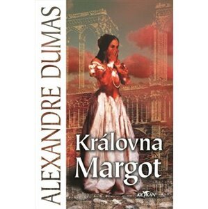 Královna Margot - Alexandre Dumas st.