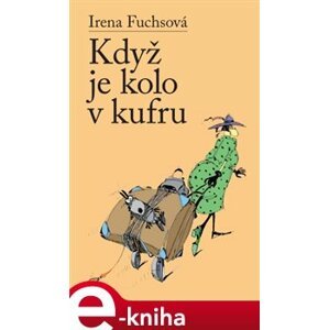Když je kolo v kufru - Irena Fuchsová e-kniha