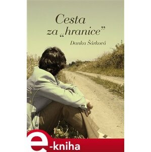 Cesta za "hranice" - Danka Šárková e-kniha