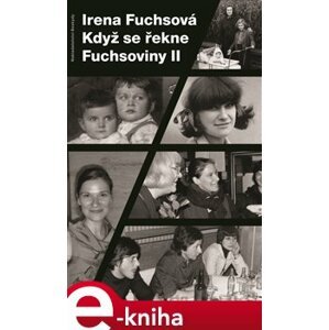 Když se řekne Fuchsoviny II - Irena Fuchsová e-kniha