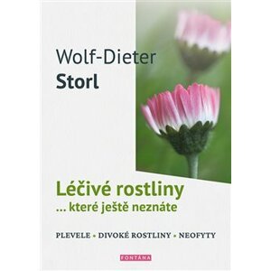 Léčivé rostliny… které ještě neznáte. plevele, divoké rostliny, neofyty - Dieter Storl Wolf