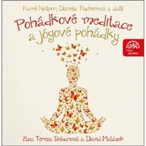 Pohádkové meditace a jógové pohádky, CD - Daniela Fischerová, Karel Nešpor