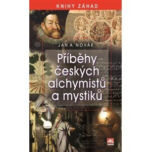 Příběhy českých alchymistů a mystiků - Jan A. Novák