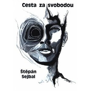 Cesta za svobodou - Štěpán Sejbal