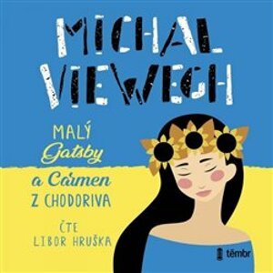 Malý Gatsby a Carmen z Chodoriva, CD - Michal Viewegh