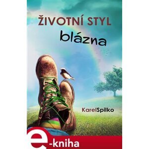 Životní styl blázna - Karel Spilko e-kniha