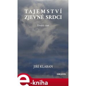 Tajemství zjev(e)né srdci - druhá část - Jiří Klaban e-kniha
