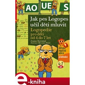 Jak pes Logopes učil děti mluvit. Logopedie pro děti od 4 do 7 let - Ivana Novotná e-kniha