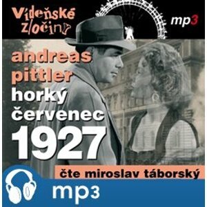 Vídeňské zločiny 3: Horký červenec 1927, mp3 - Andreas Pittler