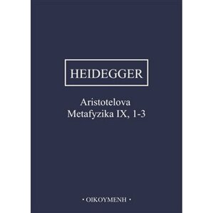 Aristotelova Metafyzika IX, 1-3. O bytí a skutečnosti síly - Martin Heidegger