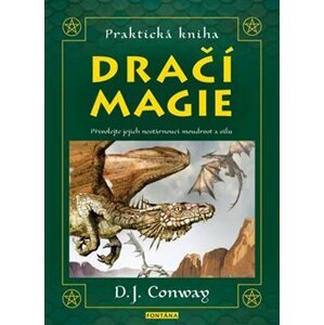 Praktická kniha Dračí magie. Přivolejte jejich nestárnoucí moudrost a sílu - D. J. Conwayová