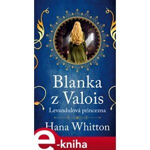 Blanka z Valois – Levandulová princezna - Hana Whitton e-kniha