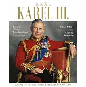 Král Karel III.. Kompletní příběh života britského monarchy - kol.