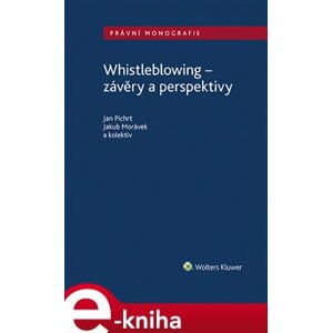Whistleblowing - závěry a perspektivy - Jan Pichrt, Jakub Morávek e-kniha