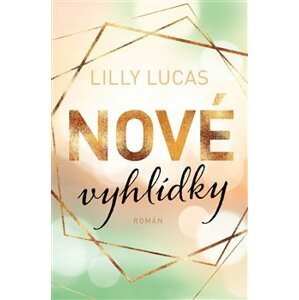 Nové vyhlídky - Lilly Lukas