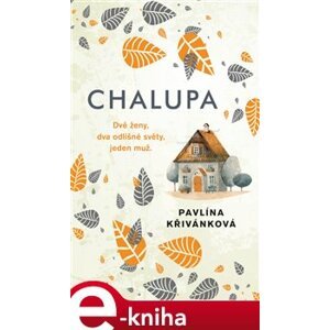 Chalupa - Pavlína Křivánková e-kniha