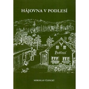 Hájovna V Podlesí - Miroslav Čepický