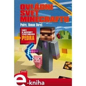 Ovládni svět Minecraftu. Tipy a návody youtubera Pedra - Pedro, Roman Bureš e-kniha