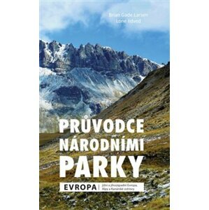 Průvodce národními parky: Evropa. Jižní a jihozápadní Evropa, Alpy a Kanárské ostrovy - Lone Ildved, Brian Gade Larsen