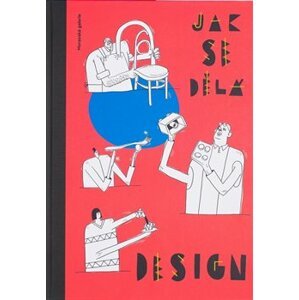 Jak se dělá design - Jiří Pelcl, Silvie Šeborová, Jiří Franta
