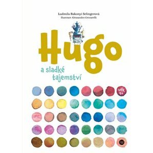 Hugo a sladké tajemství - Ludmila Bakonyi Selingerová