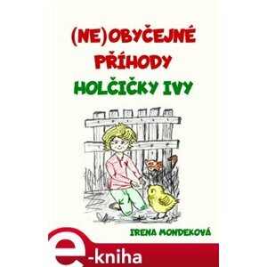 Neobyčejné příhody holčičky Ivy - Irena Mondeková e-kniha