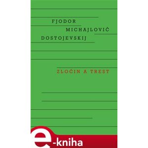 Zločin a trest - Fjodor Michajlovič Dostojevskij e-kniha