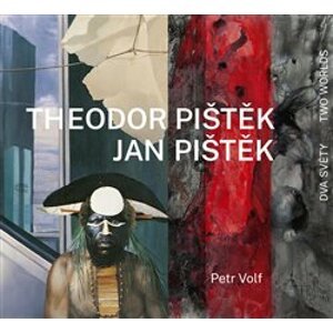 Theodor Pištěk, Jan Pištěk - Dva světy / Two Worlds - Petr Volf