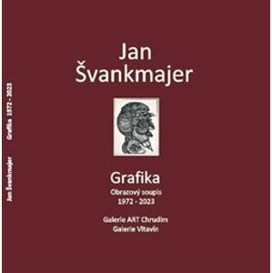 Jan Švankmajer - Grafika. Obrazový soupis 1972 - 2023 - Luboš Jelínek, Jan Švankmajer