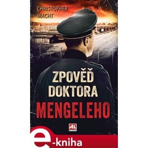 Zpověď doktora Mengeleho - Christopher Macht e-kniha