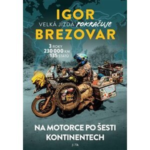 Igor Brezovar. Velká jízda pokračuje. Na motorce po šesti kontinentech - Igor Brezovar