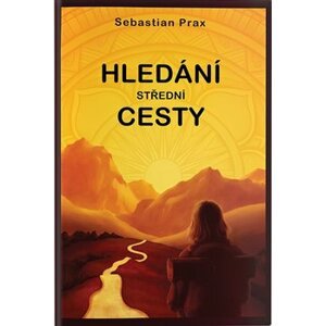 Hledání střední cesty - Sebastian Prax