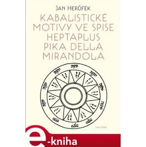 Kabalistické motivy ve spise Heptaplus Pika della Mirandola - Jan Herůfek e-kniha