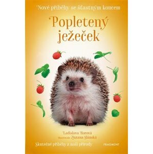 Nové příběhy se šťastným koncem – Popletený ježeček - Ladislava Horová