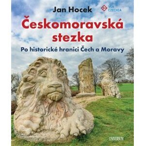 Českomoravská stezka - Po historické hranici. po historické hranici Čech a Moravy - Jan Hocek