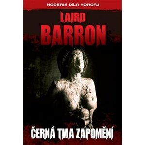 Černá tma zapomnění - Laird Barron
