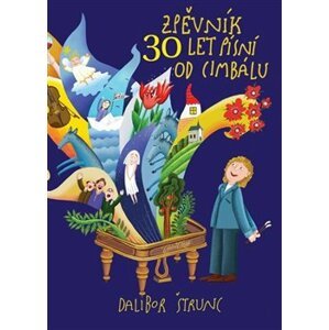 30 let (nejen) písní od cimbálu - Dalibor Štrunc
