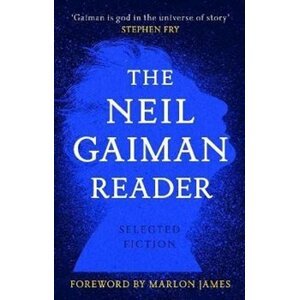 The Neil Gaiman Reader. Selected Fiction - Neil Gaiman
