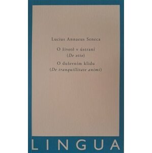 O životě v ústraní (De otio) - O duševním klidu (De tranquilitate animi) - Lucius Annaeus Seneca