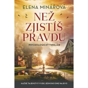 Než zjistíš pravdu - Elena Minářová