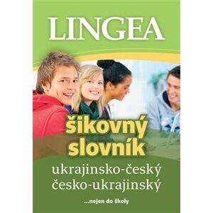 Ukrajinsko-český česko-ukrajinský šikovný slovník. ...nejen do školy - kolektiv autorů