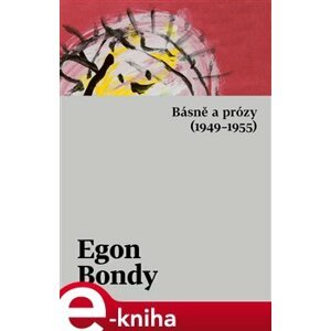 Básně a prózy (1949–1955) - Egon Bondy