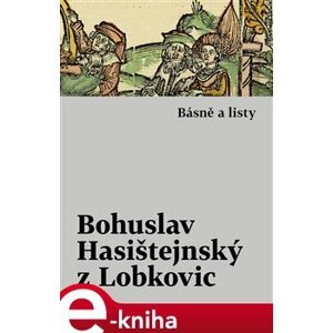 Básně a listy - Bohuslav Hasištejnský z Lobko e-kniha