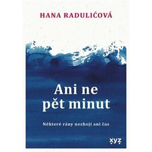 Ani ne pět minut - Hana Radulićová