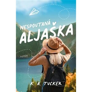Nespoutaná Aljaška - K.A. Tucker