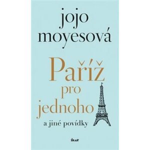 Paříž pro jednoho a jiné povídky - Jojo Moyesová