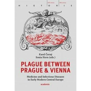 Plague between Prague and Vienna. Medicine and Infectious Diseases in Early Modern Central Europe - Karel Černý