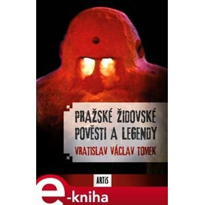 Pražské židovské pověsti a legendy - Václav Vladivoj Tomek e-kniha